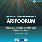 02.06.2026 Ärifoorum: Kas kliima muutus muudab Eesti toidutootmist?